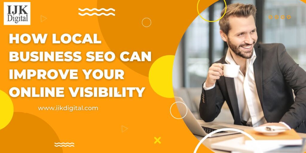 How Local Business SEO Can Improve Your Online Visibility